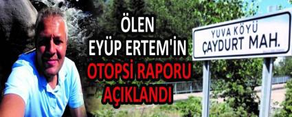 �LEN EY�P ERTEM\'�N OTOPS� RAPORU A�IKLANDI