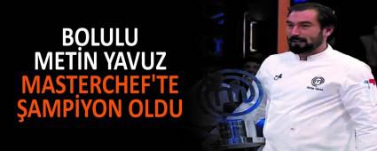 BOLULU MET�N YAVUZ MASTERCHEF\'TE �AMP�YON OLDU