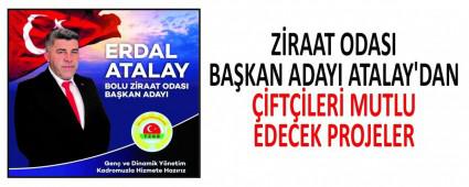 Z�RAAT ODASI BA�KAN ADAYI ATALAY\'DAN ��FT��LER� MUTLU EDECEK PROJELER