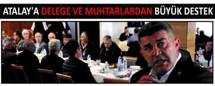 ATALAY\'A DELEGE VE MUHTARLARDAN B�Y�K DESTEK