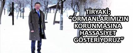 T�RYAK�; �ORMANLARIMIZIN KORUNMASINA HASSAS�YET G�STER�YORUZ�