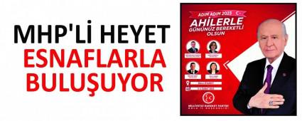 MHP\'L� HEYET ESNAFLARLA BULU�UYOR