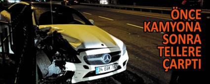 �NCE KAMYONA SONRA TELLERE �ARPTI