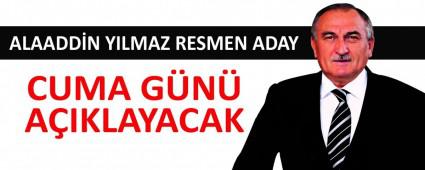 ALAADD�N YILMAZ RESMEN ADAY