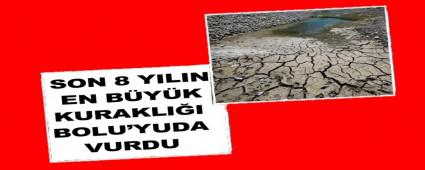 SON 8 YILIN EN B�Y�K KURAKLI�I BOLU\'YUDA VURDU