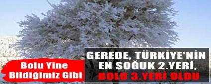 GEREDE, T�RK�YE\'N�N EN SO�UK 2.YER�, BOLU 3.YER� OLDU