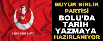 B�y�k Birlik Partisi Bolu\'da tarih yazmaya haz�rlan�yor