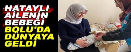 Hatayl� ailenin bebe�i Bolu\'da d�nyaya geldi
