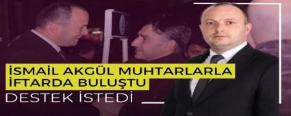 MHP Aday� �smail Akg�l muhtarlarla iftarda bulu�tu