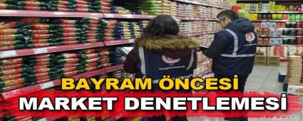 Bayram �ncesi market denetlemesi