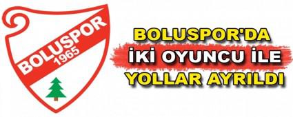 BOLUSPOR\'DA �K� OYUNCU �LE YOLLAR AYRILDI