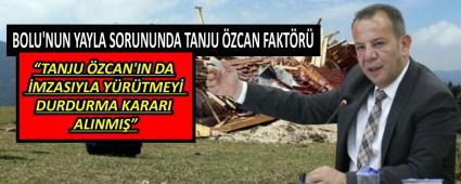 BOLU\'NUN YAYLA SORUNUNDA  TANJU �ZCAN FAKT�R�
