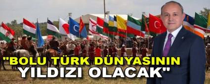 Konak: Bolu T�rk D�nyas�n�n y�ld�z� olacak!