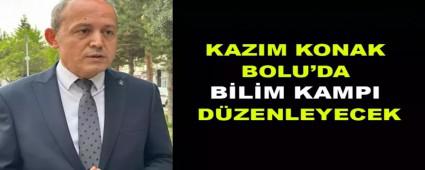 KAZIM KONAK BOLU\'DA B�L�M KAMPI D�ZENLEYECEK