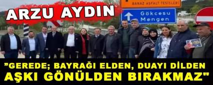 �Gerede; bayra�� elden, duay� dilden, a�k� g�n�lden b�rakmaz�