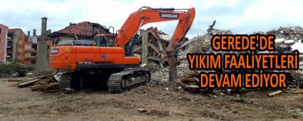 GEREDE\'DE YIKIM FAAL�YETLER� DEVAM ED�YOR