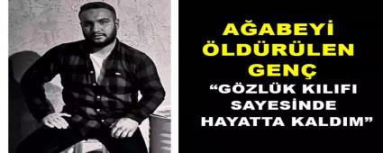A�ABEY� �LD�R�LEN GEN�  �G�ZL�K KILIFI SAYES�NDE HAYATTA KALDIM�