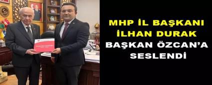 MHP �L BA�KANI �LHAN DURAK BA�KAN �ZCAN\'A SESLEND�