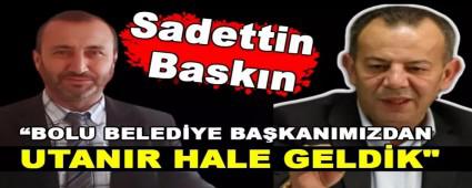 �Bolu Belediye Ba�kan�m�zdan utan�r hale geldik�