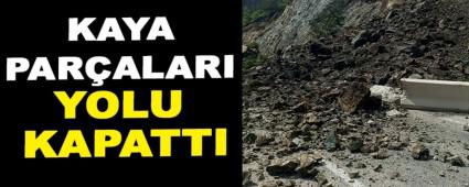 KAYA PAR�ALARI YOLU KAPATTI