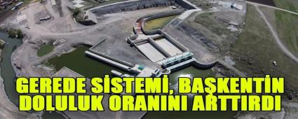 GEREDE S�STEM�, BA�KENT�N DOLULUK ORANINI ARTTIRDI