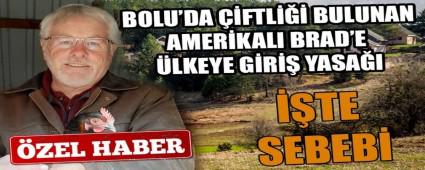 BOLU\'DA ��FTL��� BULUNAN AMER�KALI BRAD\'E �LKEYE G�R�� YASA�I