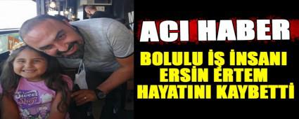 BOLULU �� �NSANI ERS�N ERTEM, HAYATINI KAYBETT�