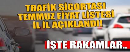 TRAF�K S�GORTASI TEMMUZ F�YAT L�STES� �L �L A�IKLANDI!
