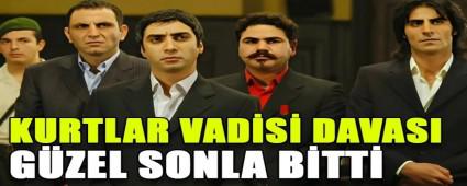 KURTLAR VAD�S� DAVASI  G�ZEL SONLA B�TT�