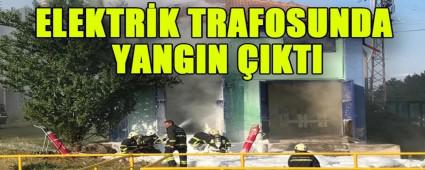 ELEKTR�K TRAFOSUNDA YANGIN �IKTI