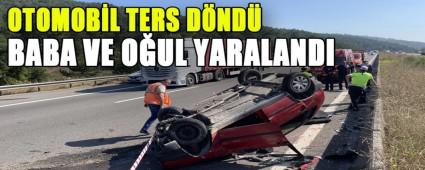 OTOMOB�L TERS D�ND�  BABA VE O�UL YARALANDI