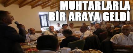 MUHTARLARLA B�R ARAYA GELD�