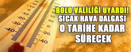 SICAK HAVA DALGASI O TAR�HE KADAR S�RECEK
