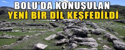 BOLU\'DA KONU�ULAN YEN� B�R D�L KE�FED�LD�