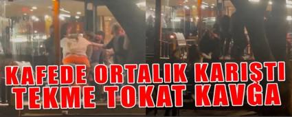 KAFEDE ORTALIK KARI�TI, TEKME TOKAT KAVGA