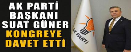 AK PART� BA�KANI SUAT G�NER  KONGREYE DAVET ETT�