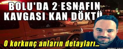 BOLU\'DA 2 ESNAFIN KAVGASI KAN D�KT�