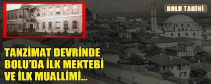 TANZ�MAT DEVR�NDE BOLU\'DA �LK MEKTEB�  VE �LK MUALL�M݅
