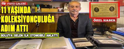 Bolu\'ya gelen ilk otomobili anlatt�