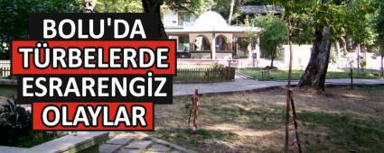 BOLU\'DA T�RBELERDE ESRARENG�Z OLAYLAR