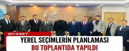Yerel Se�imlerin Planlamas� bu toplant�da yap�ld�
