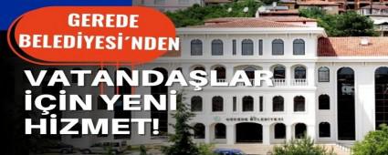 GEREDE BELED�YESݴNDEN VATANDA�LAR ���N YEN� H�ZMET! 
