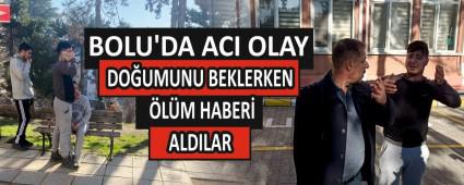DO�UMUNU BEKLERKEN �L�M HABER� ALDILAR