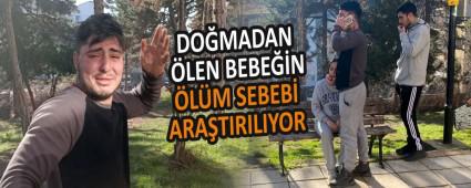 DO�MADAN �LEN BEBE��N �L�M SEBEB� ARA�TIRILIYOR