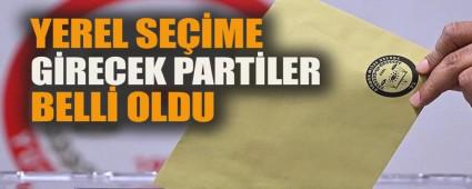 Se�ime girecek partiler belli oldu�