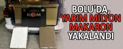 BOLU\'DA, YARIM M�LYON MAKARON YAKALANDI