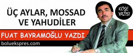 �� AYLAR, MOSSAD VE YAHUD�LER