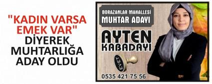 \"KADIN VARSA EMEK VAR\" D�YEREK MUHTARLI�A ADAY OLDU