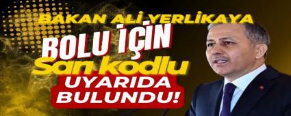 Bakan Yerlikaya Bolu i�in sar� kod uyar�s�nda bulundu
