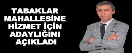 TABAKLAR MAHALLES�NE H�ZMET ���N ADAYLI�INI A�IKLADI